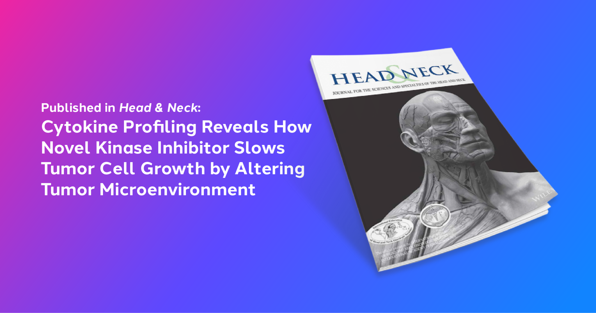 Published in Head & Neck: Cytokine Profiling Reveals How Novel Kinase ...